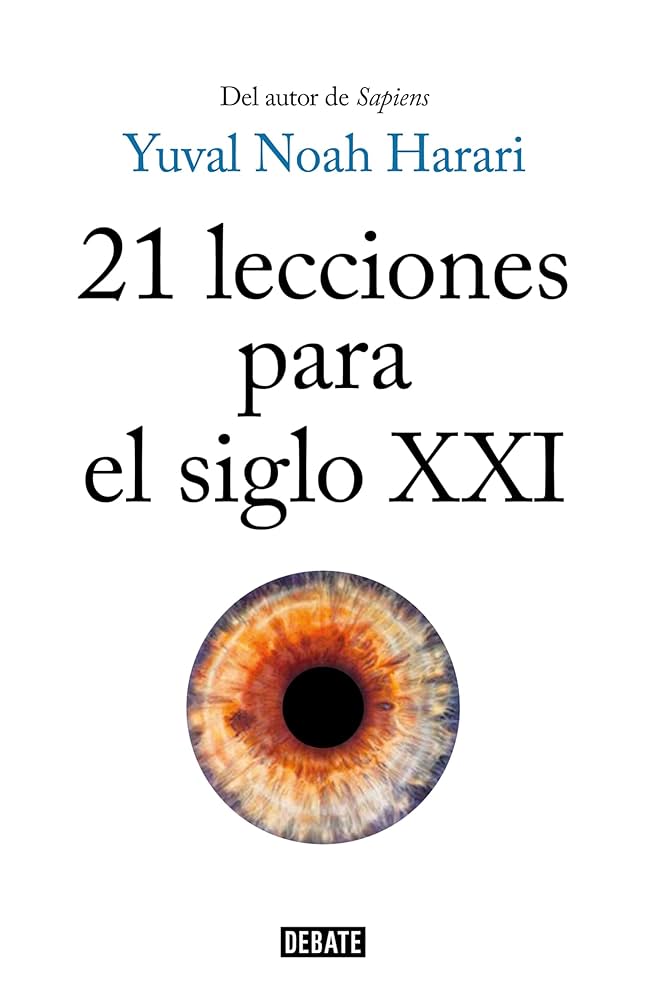 21 Lecciones para el Siglo XXI - Yuval Noah Herari