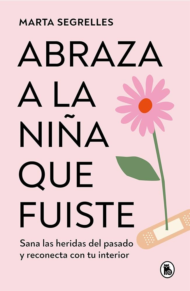 Abraza a la Niña que Fuiste - Marta Segrelles