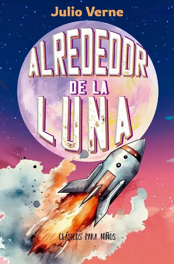 Clásicos Para Niños Ilustrado - Alrededor De La Luna