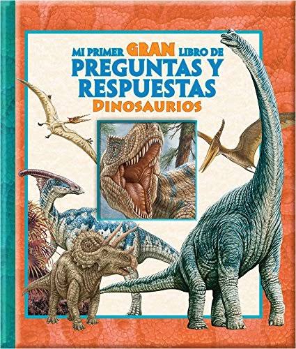 Mi Primer Gran Libro De Preguntas Y Respuestas Dinosaurios